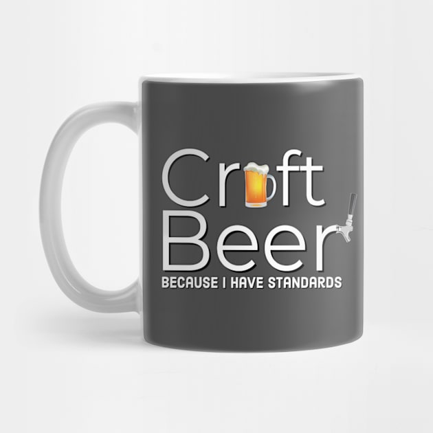 Craft Beer Because I Have Standards by DB Teez and More